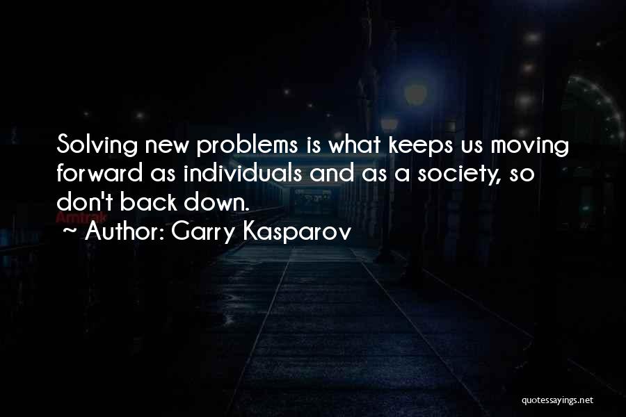 Problems Solving Quotes By Garry Kasparov