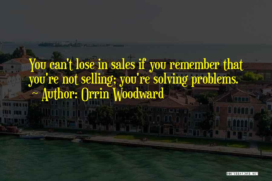 Problems Solving Quotes By Orrin Woodward