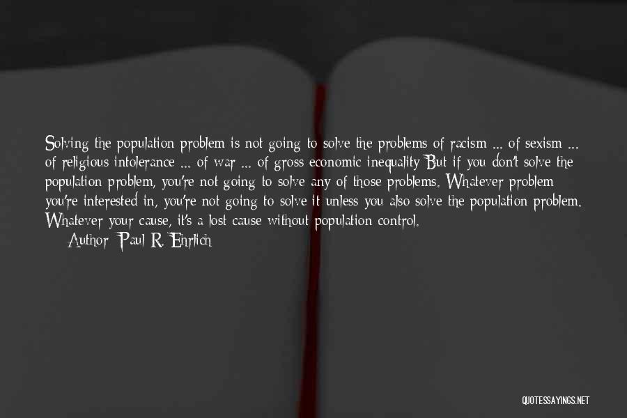 Problems Solving Quotes By Paul R. Ehrlich