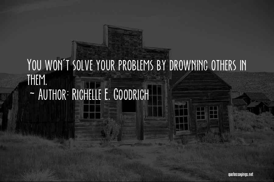 Problems Solving Quotes By Richelle E. Goodrich