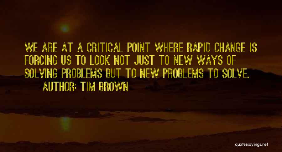 Problems Solving Quotes By Tim Brown