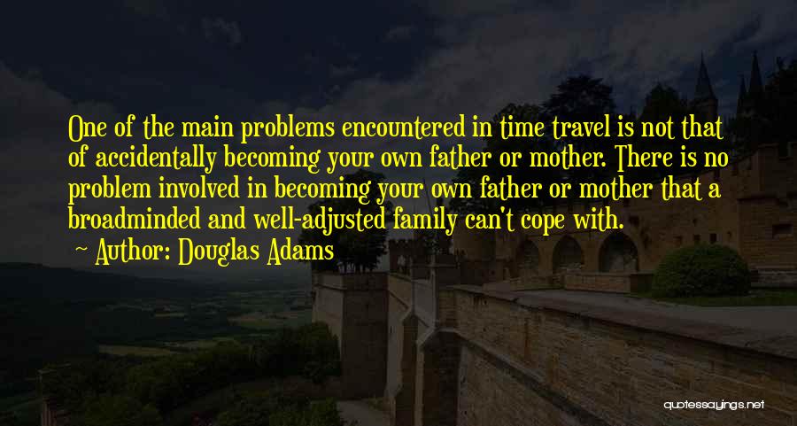 Problems With Family Quotes By Douglas Adams