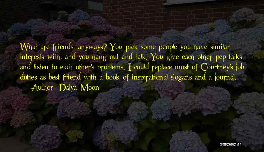 Problems With Friends Quotes By Dalya Moon