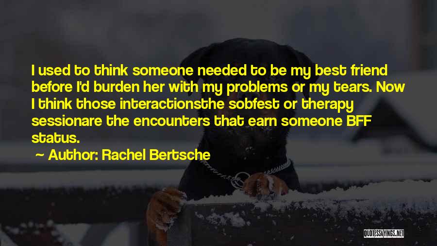 Problems With Friends Quotes By Rachel Bertsche