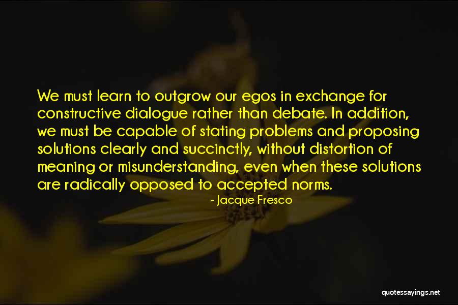 Problems Without Solutions Quotes By Jacque Fresco Problems Without Solutions Quotes By Jacque Fresco