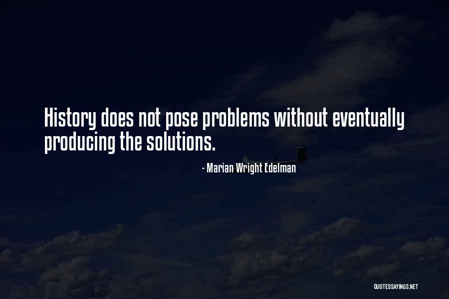 Problems Without Solutions Quotes By Marian Wright Edelman Problems Without Solutions Quotes By Marian Wright Edelman