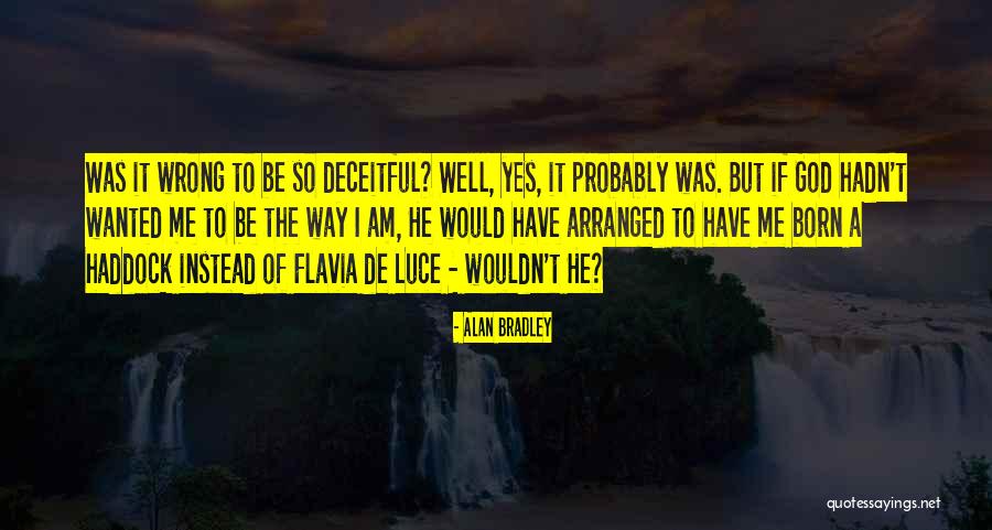 Proceder Film Quotes By Alan Bradley Proceder Film Quotes By Alan Bradley