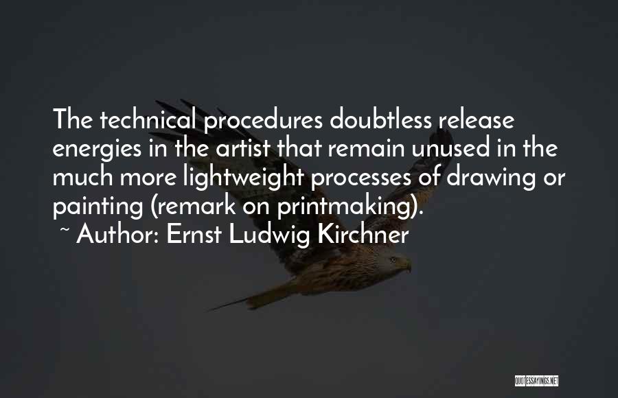 Procedures Quotes By Ernst Ludwig Kirchner
