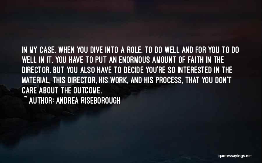 Process And Outcome Quotes By Andrea Riseborough