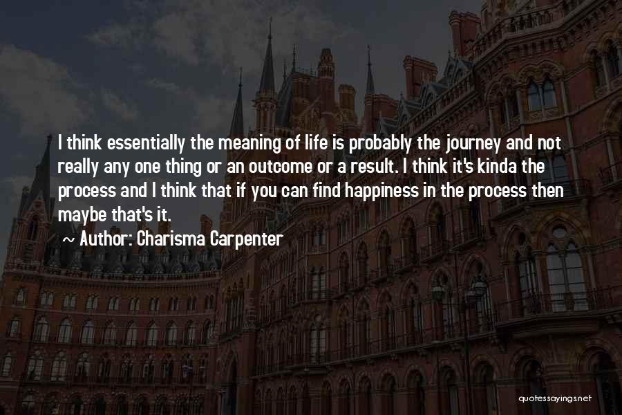 Process And Outcome Quotes By Charisma Carpenter