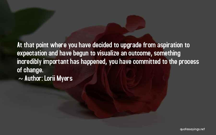 Process And Outcome Quotes By Lorii Myers