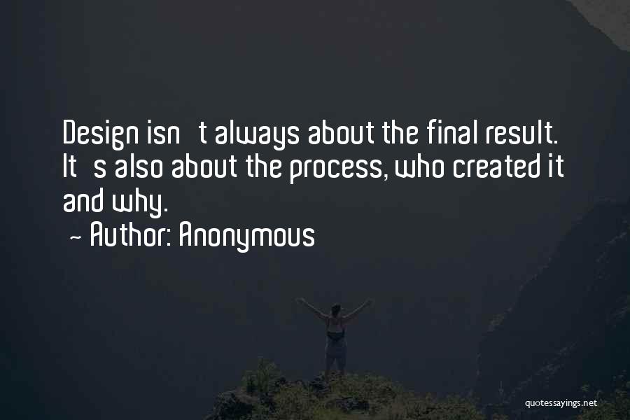 Process And Result Quotes By Anonymous