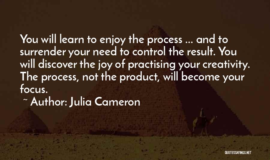 Process And Result Quotes By Julia Cameron