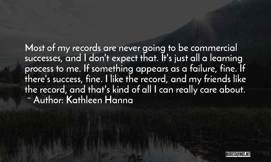 Process And Success Quotes By Kathleen Hanna