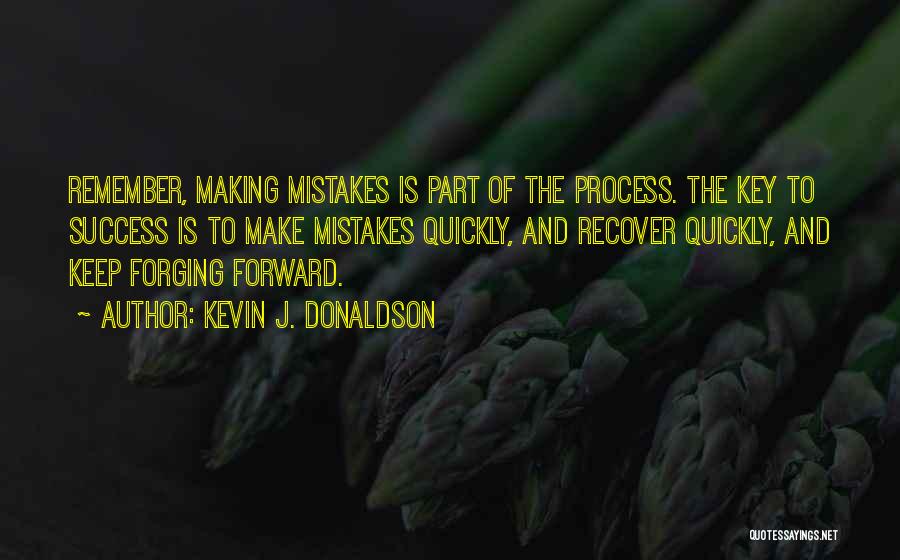 Process And Success Quotes By Kevin J. Donaldson