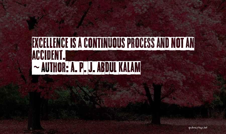 Process Excellence Quotes By A. P. J. Abdul Kalam