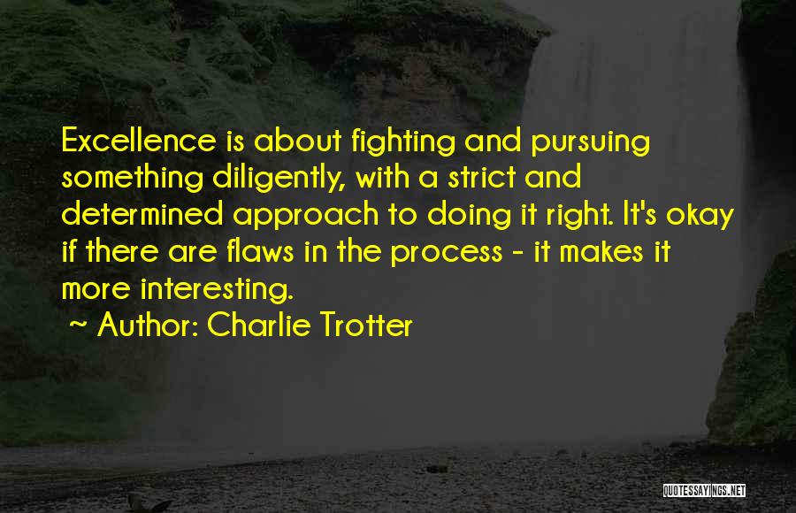 Process Excellence Quotes By Charlie Trotter