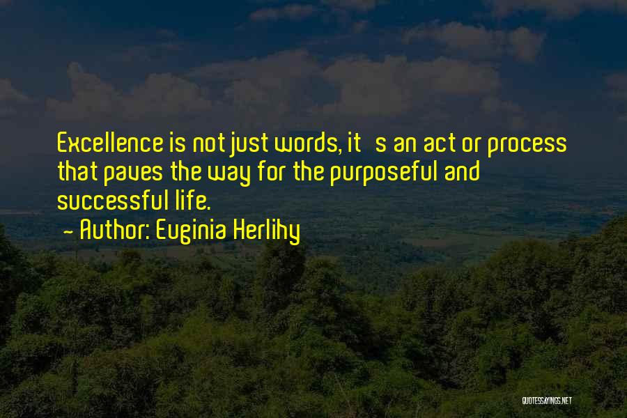 Process Excellence Quotes By Euginia Herlihy