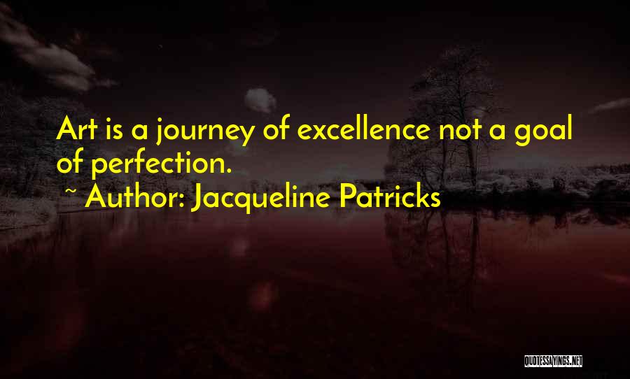 Process Excellence Quotes By Jacqueline Patricks