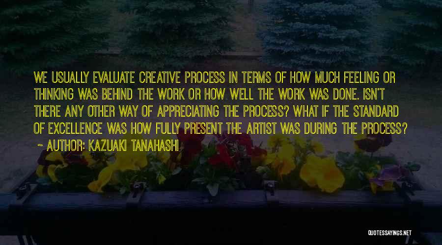 Process Excellence Quotes By Kazuaki Tanahashi