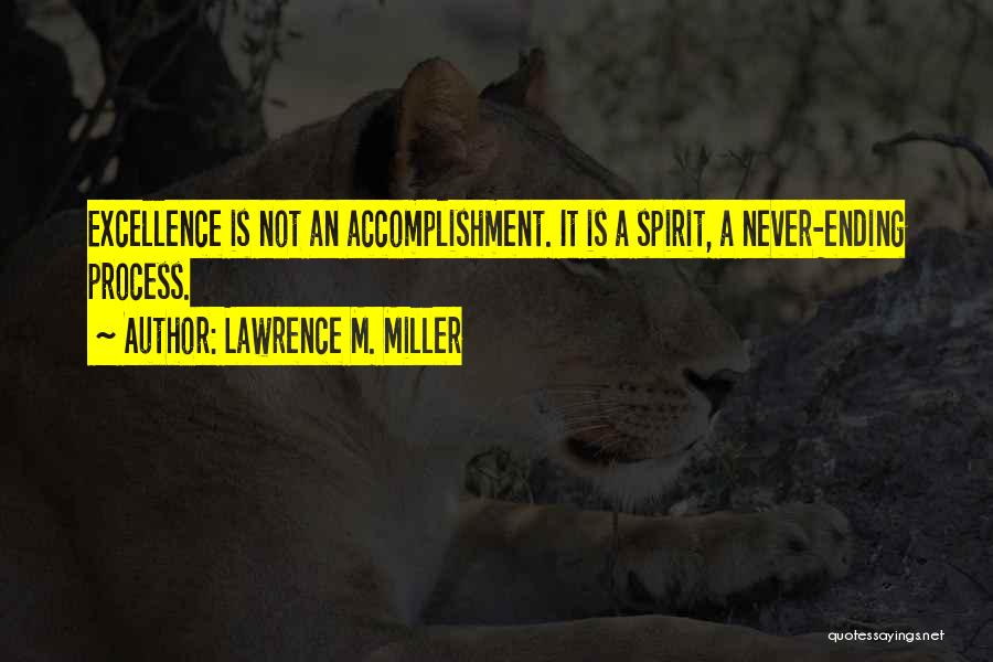 Process Excellence Quotes By Lawrence M. Miller