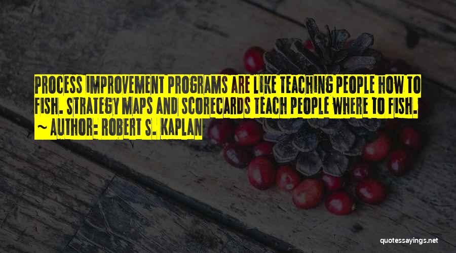Process Improvement Quotes By Robert S. Kaplan
