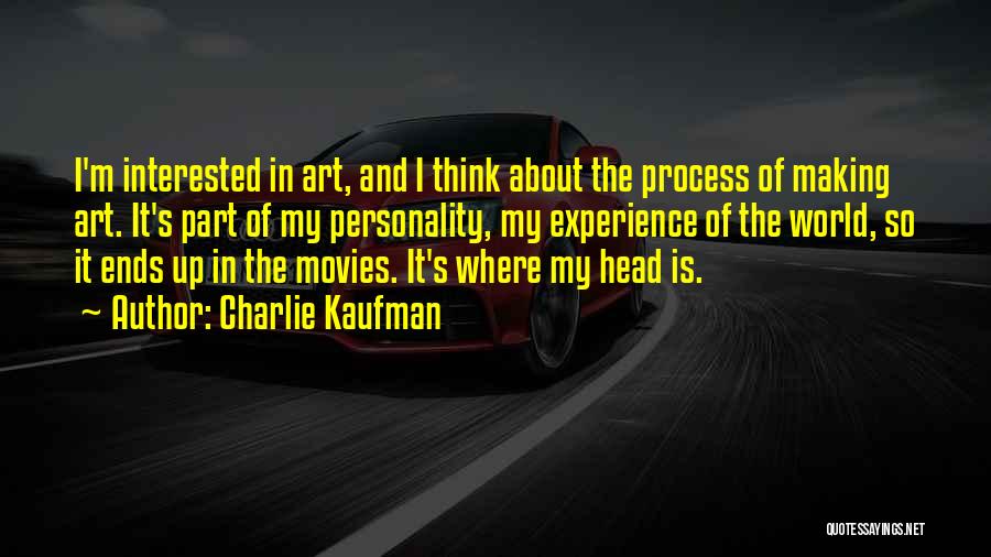 Process Of Art Quotes By Charlie Kaufman