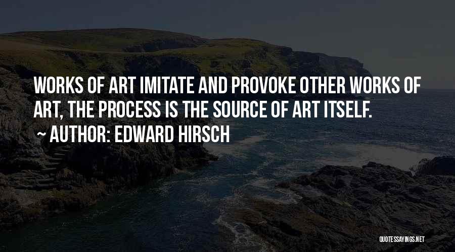 Process Of Art Quotes By Edward Hirsch