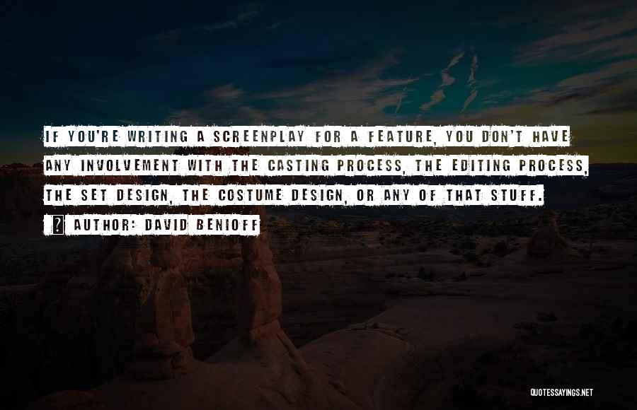 Process Of Design Quotes By David Benioff