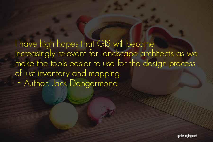 Process Of Design Quotes By Jack Dangermond