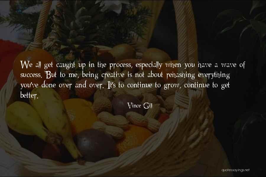 Process Of Success Quotes By Vince Gill Process Of Success Quotes By Vince Gill