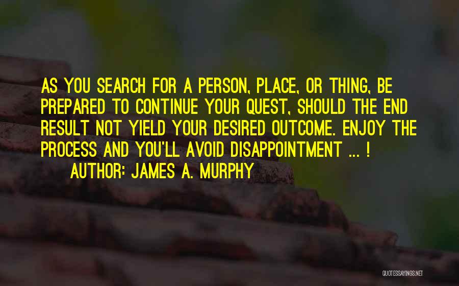Process Over Outcome Quotes By James A. Murphy