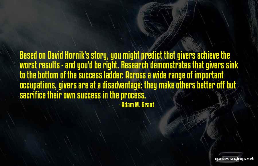 Process Over Results Quotes By Adam M. Grant Process Over Results Quotes By Adam M. Grant