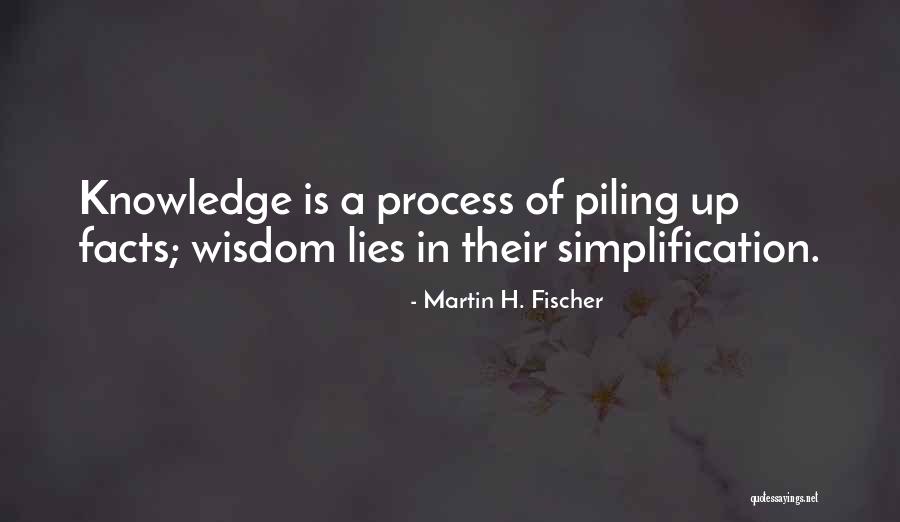 Process Simplification Quotes By Martin H. Fischer Process Simplification Quotes By Martin H. Fischer