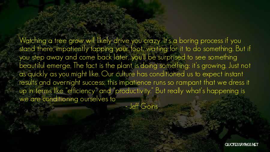 Process Vs Results Quotes By Jeff Goins Process Vs Results Quotes By Jeff Goins