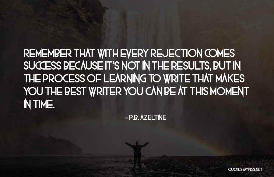 Process Vs Results Quotes By P.B. Azeltine Process Vs Results Quotes By P.B. Azeltine