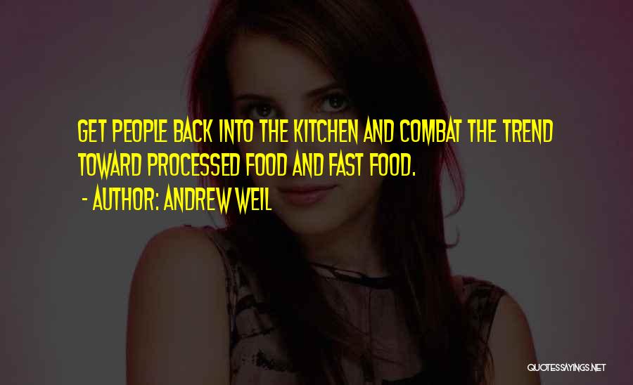 Processed Food Quotes By Andrew Weil