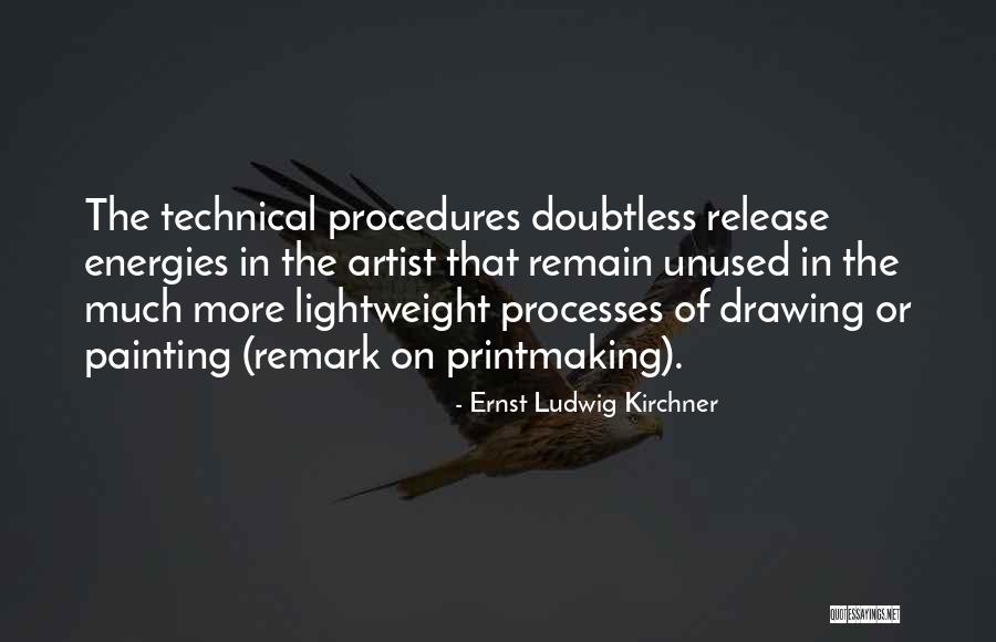 Processes And Procedures Quotes By Ernst Ludwig Kirchner Processes And Procedures Quotes By Ernst Ludwig Kirchner