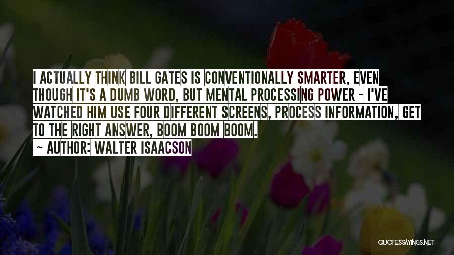 Processing Information Quotes By Walter Isaacson