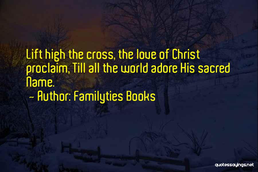 Proclaim Love Quotes By Familyties Books