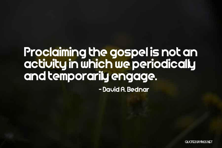 Proclaiming The Gospel Quotes By David A. Bednar