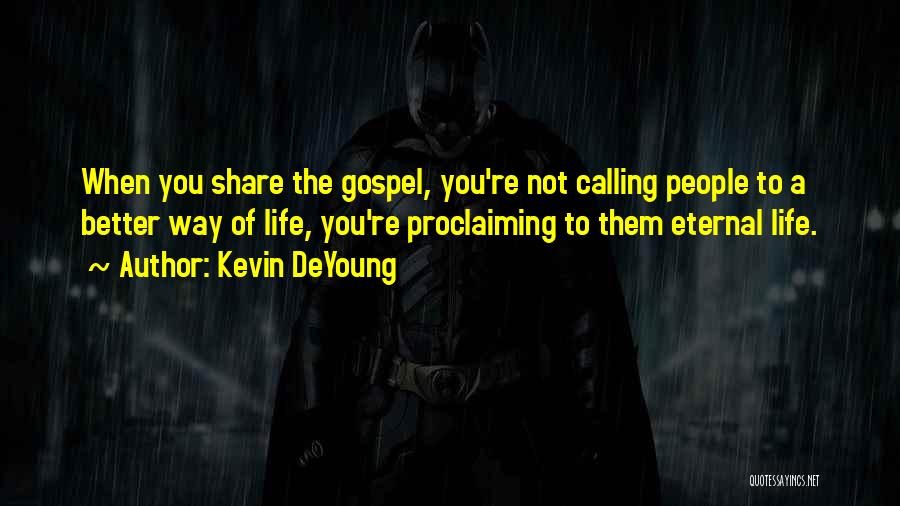 Proclaiming The Gospel Quotes By Kevin DeYoung