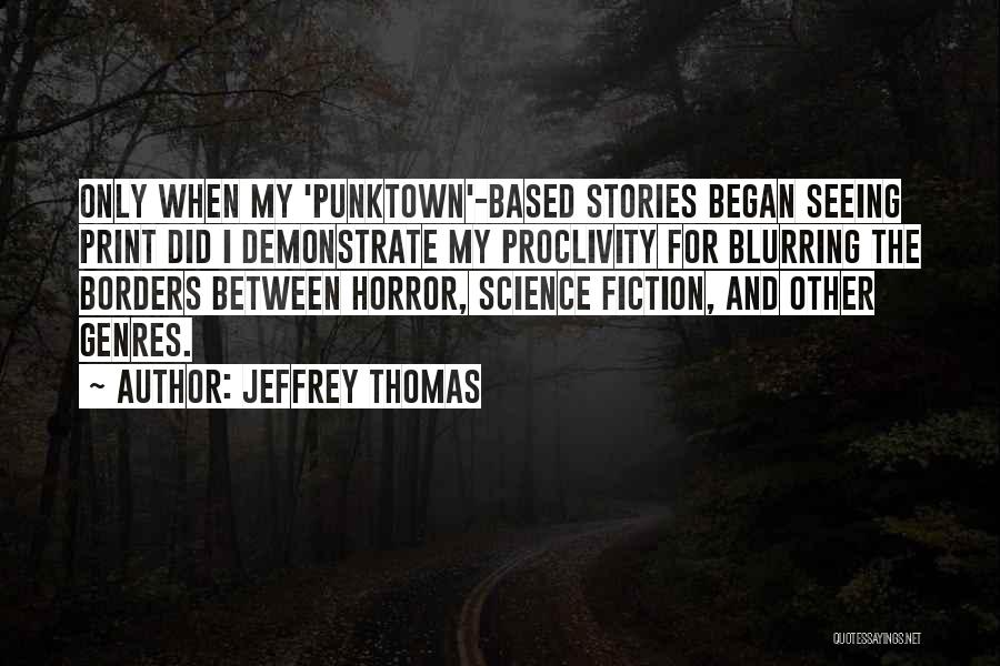Proclivity Quotes By Jeffrey Thomas