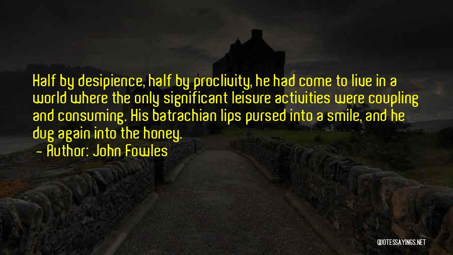 Proclivity Quotes By John Fowles