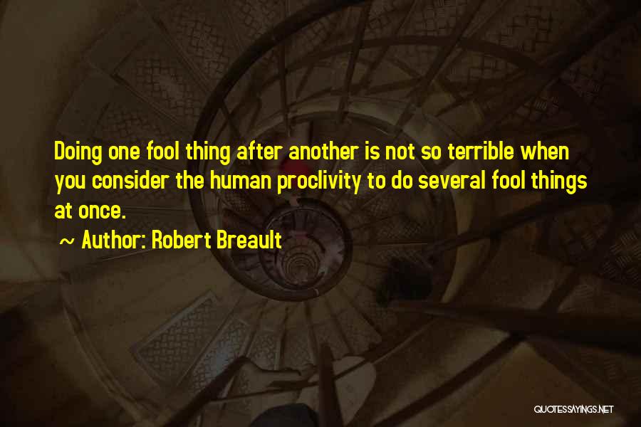 Proclivity Quotes By Robert Breault