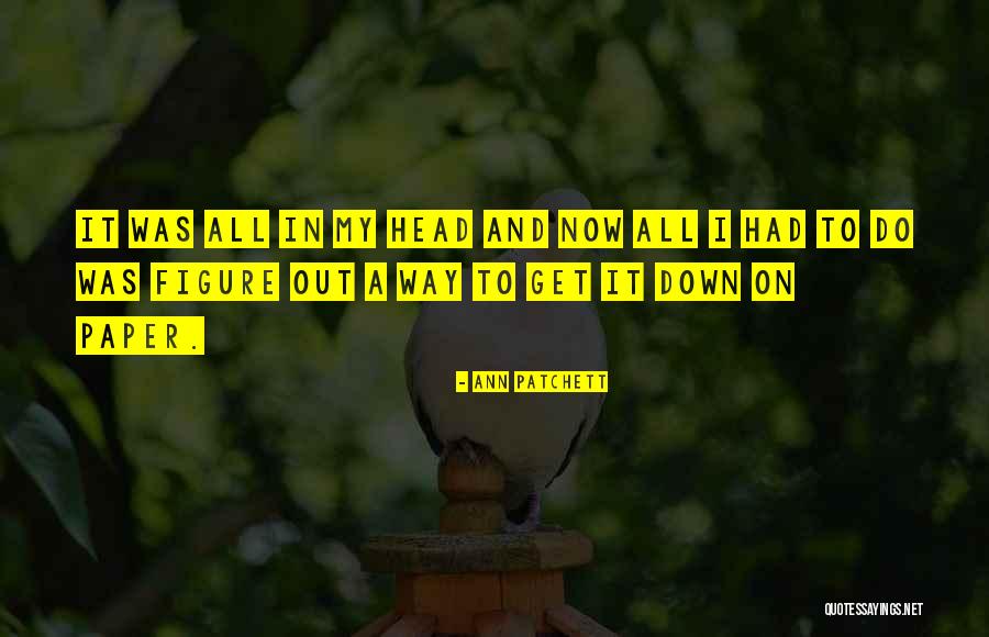 Procrastinates Mean Quotes By Ann Patchett Procrastinates Mean Quotes By Ann Patchett