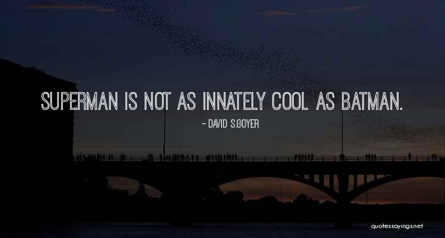 Procrastinates Mean Quotes By David S.Goyer Procrastinates Mean Quotes By David S.Goyer