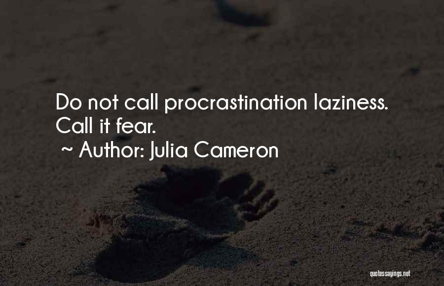 Procrastination And Fear Quotes By Julia Cameron