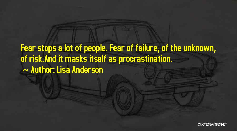 Procrastination And Fear Quotes By Lisa Anderson