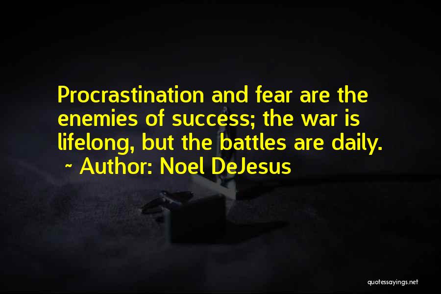 Procrastination And Fear Quotes By Noel DeJesus
